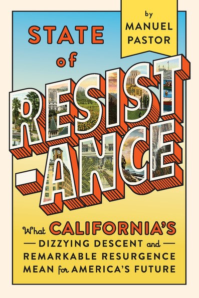 State of Resistance: What California's Dizzying Descent and Remarkable Resurgence Mean for America's Future