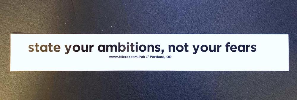 Sticker #514: State your ambitions, not your fears
