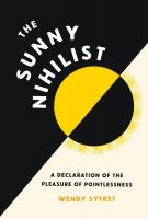 The Sunny Nihilist: A Declaration of the Pleasure of Pointlessness