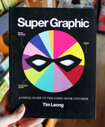 Super Graphic: A Visual Guide to the Comic Book Universe