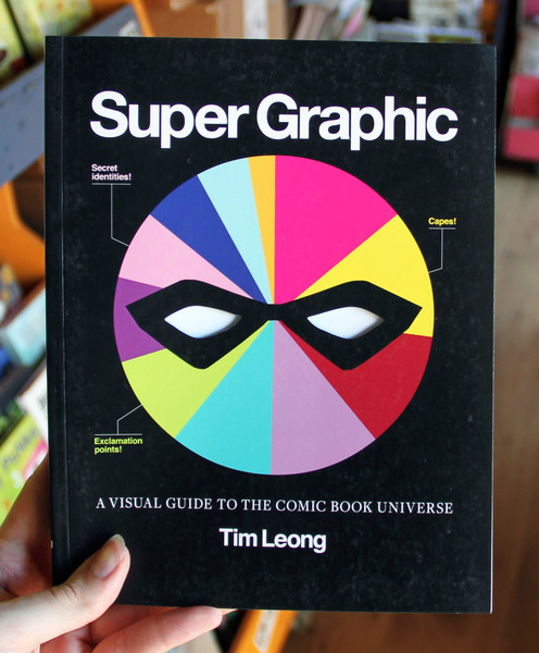 Super Graphic: Visual Guide to the Comic Book Universe by Tim Leong