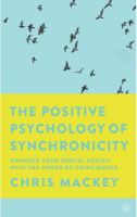 The Positive Psychology of Synchronicity: Enhance Your Mental Health with the Power of Coincidence