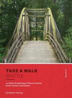 Take a Walk Seattle: 110 Walks Within 30 Minutes of Seattle and the Greater Puget Sound