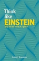 Think Like Einstein: Get to Grips with the Theories of a Genius