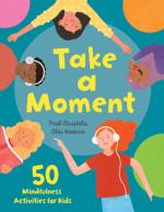 Take A Moment   50 Mindfulness Activities for Kids