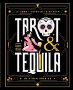 Tarot & Tequila : A Tarot Guide with Cocktails