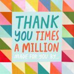 Thank You Times a Million: Made for You by . . .
