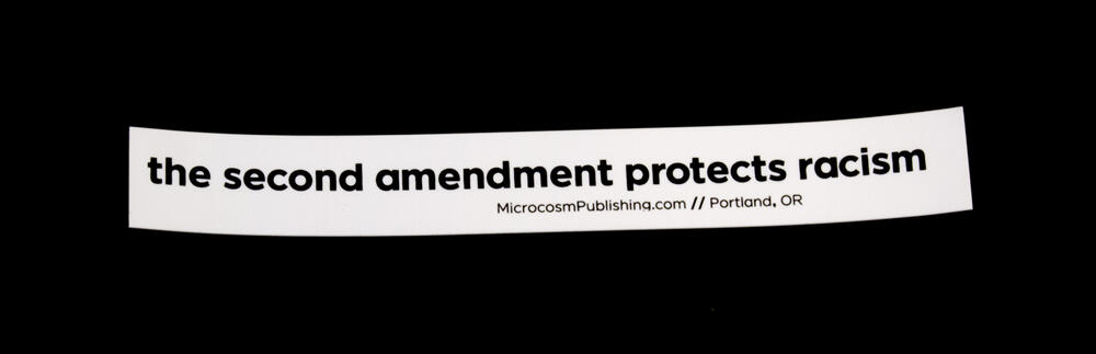 Sticker #405: The Second Amendment Protects Racism