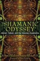 Shamanic Odyssey: Homer, Tolkien, and the Visionary Experience