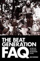 Beat Generation FAQ: All That's Left to Know About the Angelheaded Hipsters.