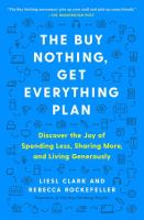 The Buy Nothing, Get Everything Plan: Discover the Joy of Spending Less, Sharing More, and Living Generously