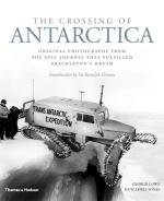 The Crossing of Antarctica: Original Photographs from the Epic Journey That Fulfilled Shackleton's Dream