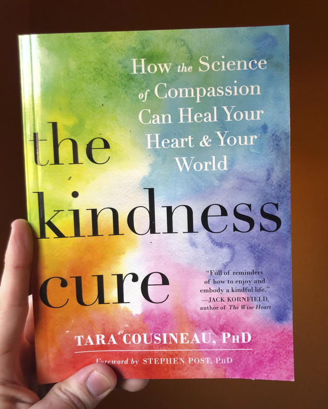 The Kindness Cure: How the Science of Compassion Can Heal Your Heart and Your World