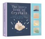 The Little Crystal Kit: Crystals to Attract Love, Wellbeing, and Spiritual Harmony into Your Life