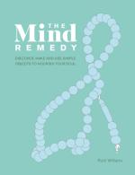 The Mind Remedy: Discover, Make and Use Simple Objects to Nourish Your Soul