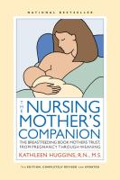 The Nursing Mother's Companion - 7th Edition: The Breastfeeding Book Mothers Trust, from Pregnancy through Weaning