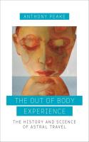 The Out of Body Experience: The History and Science of Astral Travel 