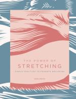 The Power of Stretching: Simple Practices to Promote Wellbeing