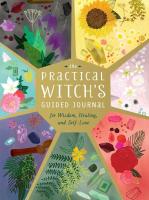 The Practical Witch's Guided Journal: For Wisdom, Healing, and Self-Love
