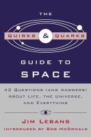 The Quirks & Quarks Guide to Space: 42 Questions (and Answers) About Life, the Universe, and Everything