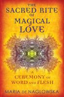 The Sacred Rite of Magical Love: A Ceremony of Word & Flesh