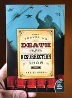 The Traveling Death and Resurrection Show: A Novel