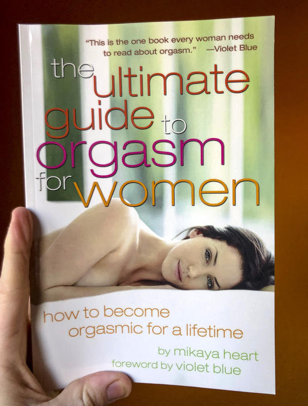 The Ultimate Guide to Orgasm for Women: How to Become Orgasmic for a Lifetime