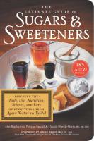 The Ultimate Guide to Sugars and Sweeteners: Discover the Taste, Use, Nutrition, Science, and Lore of Everything from Agave Nectar to Xylitol 