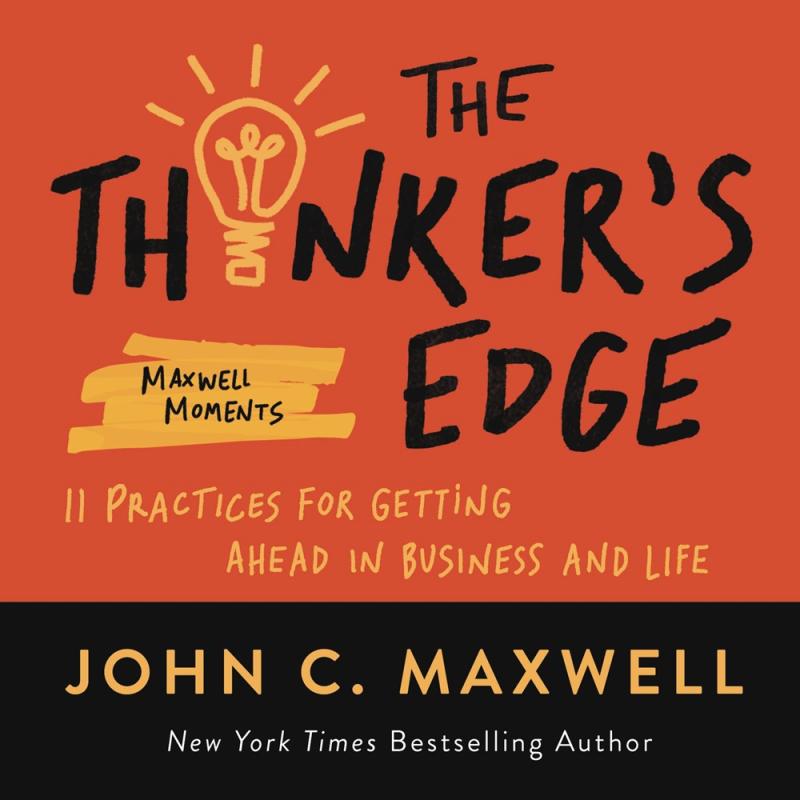 The Thinker's Edge : 11 Practices for Getting Ahead in Business and Life