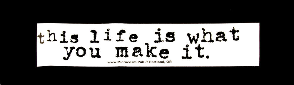 Sticker #258: This Life Is What You Make It