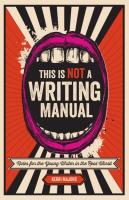 This Is Not a Writing Manual: Notes for the Young Writer in the Real World