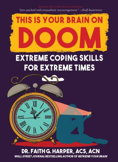 This Is Your Brain on Doom: Extreme Coping Skills for Extreme Times