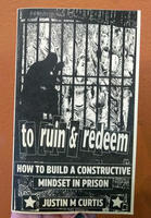 To Ruin & Redeem: How To Build a Constructive Mindset in Prison