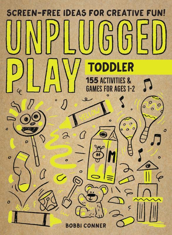 Unplugged Play: Toddler - 155 Activities & Games for Ages 1-2 