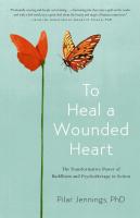 To Heal A Wounded Heart: The Transformative Power of Buddhism and Psychotherapy in Action