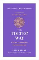 The Toltec Way: A Guide to Personal Transformation