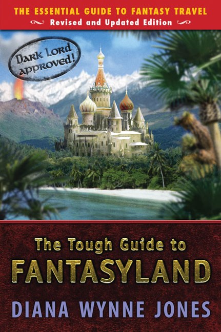 Tough Guide to Fantasyland : The Essential Guide to Fantasy Travel