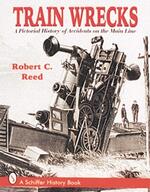 Train Wrecks: A Pictorial History of Accidents on the Main Line