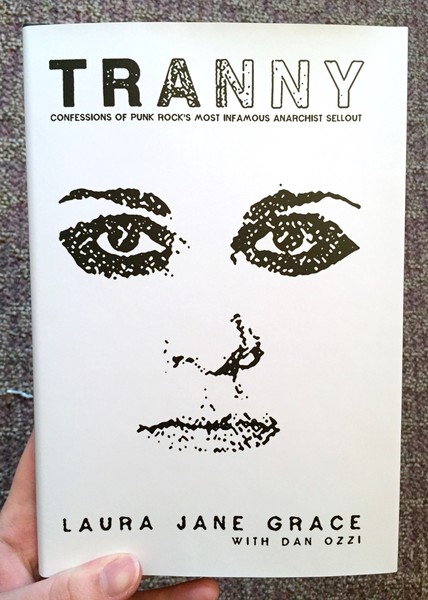 Tranny: Confessions of Punk Rock's Most Infamous Anarchist Sellout