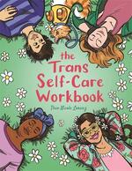 The Trans Self-Care Workbook: A Coloring Book and Journal for Trans and Non-Binary People