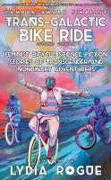 Trans-Galactic Bike Ride: Feminist Bicycle Science Fiction Stories of Transgender and Nonbinary Adventurers