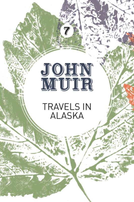 Travels in Alaska: Three Immersions into Alaskan Wilderness and Culture