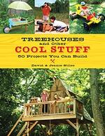 Treehouses and Other Cool Stuff: 50 Projects You Can Build