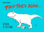 T-Rex Tries Again: Return of the King