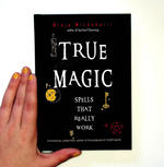True Magic: Spells that Really Work
