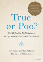 True Or Poo?: The Definitive Field Guide to Filthy Animal Facts and Falsehoods
