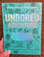 UNBORED ADVENTURE: 70 Seriously Fun Activities for Kids & Their Families