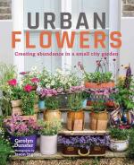 Urban Flowers: Creating Abundance in a Small City Garden