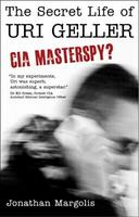 Secret Life of Uri Geller: CIA Masterspy?