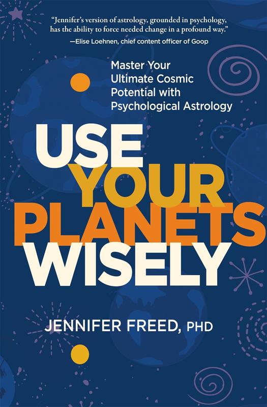 Use Your Planets Wisely: Master Your Ultimate Cosmic Potential with Psychological Astrology